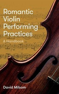 Produktbild: Romantic Violin Performing Practices