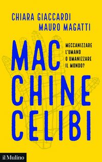 Produktbild: Macchine celibi. Meccanizzare l'umano o umanizzare il mondo?