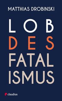 Produktbild: Lob des Fatalismus