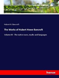 Produktbild: The Works of Hubert Howe Bancroft