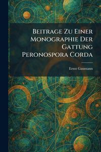 Produktbild: Beitrage Zu Einer Monographie Der Gattung Peronospora Corda