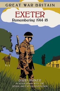 Produktbild: Great War Britain Exeter: Remembering 1914-18