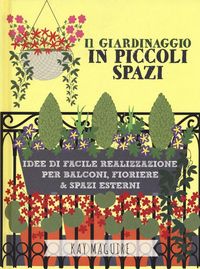 Produktbild: Il giardinaggio in piccoli spazi. idee di facile realizzazione per balconi, fioriere & spazi esterni