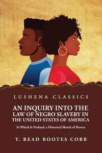 Produktbild: An Inquiry Into the Law of Negro Slavery in the United States of America To Which Is Prefixed, a Historical Sketch of Slavery Volume 1
