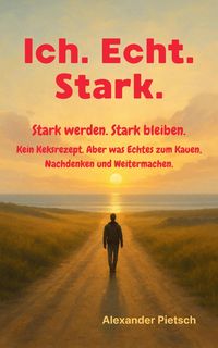 Produktbild: Ich. Echt. Stark. - Stark werden. Stark bleiben.