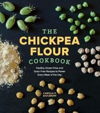Bild vom Artikel The Chickpea Flour Cookbook: Healthy Gluten-Free and Grain-Free Recipes to Power Every Meal of the Day vom Autor Camilla V. Saulsbury