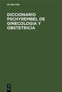 Produktbild: Diccionario Pschyrembel de Ginecologia y Obstetricia