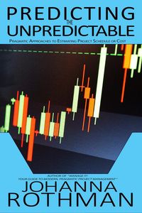 Produktbild: Predicting the Unpredictable: Pragmatic Approaches to Estimating Project Schedule or Cost