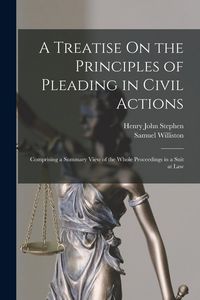 Produktbild: A Treatise On the Principles of Pleading in Civil Actions: Comprising a Summary View of the Whole Proceedings in a Suit at Law