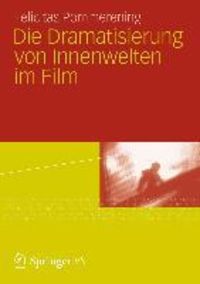 Produktbild: Die Dramatisierung von Innenwelten im Film