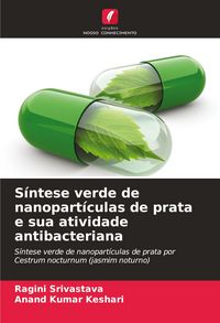 Produktbild: S&iacute;ntese verde de nanopart&iacute;culas de prata e sua atividade antibacteriana