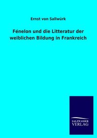 Produktbild: F&eacute;nelon und die Litteratur der weiblichen Bildung in Frankreich