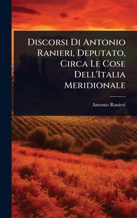 Produktbild: Discorsi Di Antonio Ranieri, Deputato, Circa Le Cose Dell'Italia Meridionale