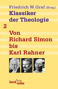 Bild vom Artikel Klassiker der Theologie Bd. 2: Von Richard Simon bis Karl Rahner vom Autor Friedrich W. Graf