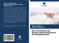 Produktbild: Die Grunds&auml;tze des Beatmungsmanagements bei Neugeborenen