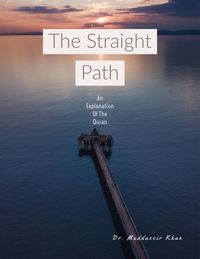 Produktbild: The Straight Path: An Explanation of the Quran