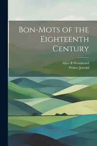 Produktbild: Bon-mots of the Eighteenth Century