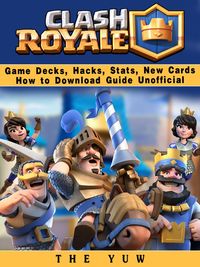 Produktbild: Clash Royale Game Decks, Hacks, Stats, New Cards How to Download Guide Unofficial
