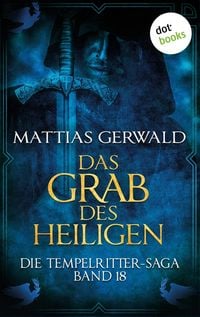 Produktbild: Die Tempelritter-Saga - Band 18: Das Grab des Heiligen