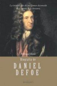 Produktbild: Biograf&iacute;a de Daniel Defoe : la incre&iacute;ble vida del m&aacute;s famoso desconocido de la historia de la literatura