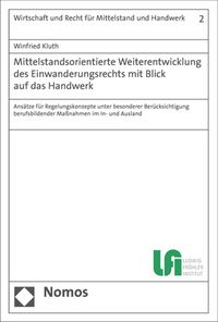 Produktbild: Mittelstandsorientierte Weiterentwicklung des Einwanderungsrechts mit Blick auf das Handwerk