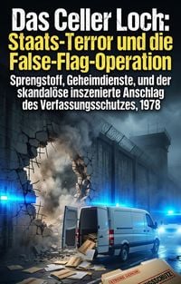 Produktbild: Das Celler Loch: Staats-Terror und die False-Flag-Operation