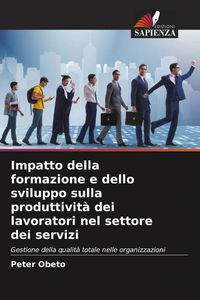 Produktbild: Impatto della formazione e dello sviluppo sulla produttivit&agrave; dei lavoratori nel settore dei servizi