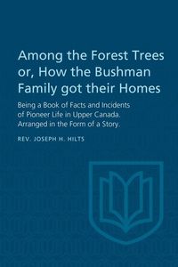 Produktbild: Among the Forest Trees or, A Book of Facts and Incidents of Pioneer Life in Upper Canada