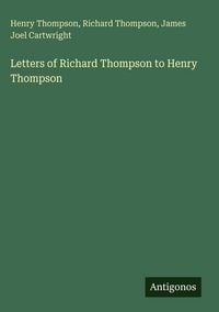 Produktbild: Letters of Richard Thompson to Henry Thompson