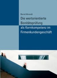 Produktbild: Die wertorientierte Bonit&auml;tspr&uuml;fung als Kernkompetenz im Firmenkundengesch&auml;ft