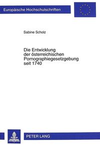 Produktbild: Die Entwicklung der &ouml;sterreichischen Pornographiegesetzgebung seit 1740