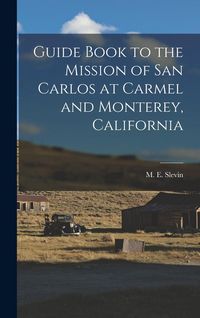 Produktbild: Guide Book to the Mission of San Carlos at Carmel and Monterey, California