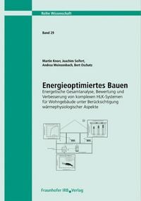 Produktbild: Energieoptimiertes Bauen. Energetische Gesamtanalyse, Bewertung und Verbesserung von komplexen HLK-Systemen f&uuml;r Wohngeb&auml;ude unter Ber&uuml;cksichtigung w&auml;rmephysiologischer Aspekte. Abschlussbericht