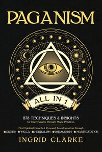 Produktbild: Paganism [All in 1]: 575 Techniques & Insights for Inner Balance through Magic Practices. Find Spiritual Growth & Personal Transformation through Rune