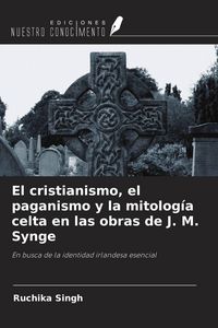 Produktbild: El cristianismo, el paganismo y la mitolog&iacute;a celta en las obras de J. M. Synge
