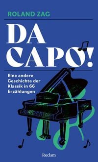 Produktbild: Da capo! Eine andere Geschichte der Klassik in 66 Erz&auml;hlungen