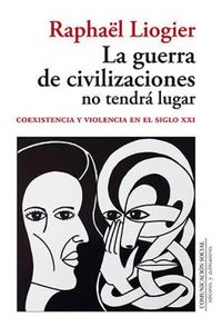 Produktbild: La guerra de civilizaciones no tendr&aacute; lugar : coexistencia y violencia en el siglo XXI