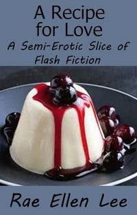 Produktbild: A Recipe for Love - A Semi-Erotic Slice of Flash Fiction
