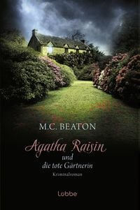 Produktbild: Agatha Raisin und die tote G&auml;rtnerin / Agatha Raisin Band 3