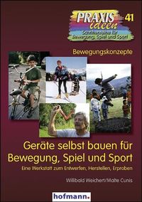 Bild vom Artikel Geräte selbst bauen für Bewegung, Spiel und Sport vom Autor Willibald Weichert