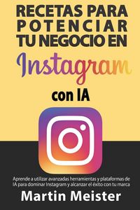 Produktbild: Recetas para potenciar tu negocio en Instagram con IA