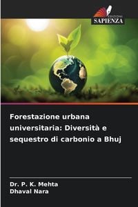 Produktbild: Forestazione urbana universitaria: Diversit&agrave; e sequestro di carbonio a Bhuj