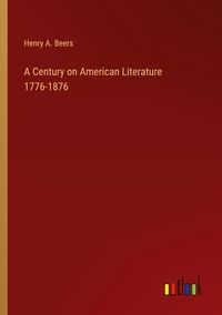 Produktbild: A Century on American Literature 1776-1876