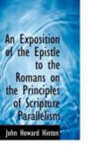 Produktbild: An Exposition of the Epistle to the Romans on the Principles of Scripture Parallelism