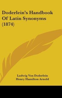 Produktbild: Doderlein, L: Doderlein's Handbook Of Latin Synonyms (1874)
