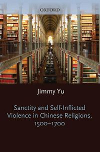 Produktbild: Sanctity and Self-Inflicted Violence in Chinese Religions, 1500-1700