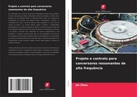 Produktbild: Projeto e controlo para conversores ressonantes de alta frequ&ecirc;ncia