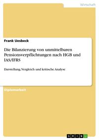 Produktbild: Die Bilanzierung von unmittelbaren Pensionsverpflichtungen nach HGB und IAS/IFRS