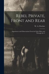 Produktbild: Rebel Private, Front and Rear; Experiences and Observations From the Early Fifties and Through the C