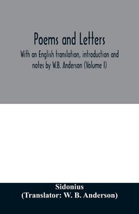 Produktbild: Poems and letters. With an English translation, introduction and notes by W.B. Anderson (Volume I)